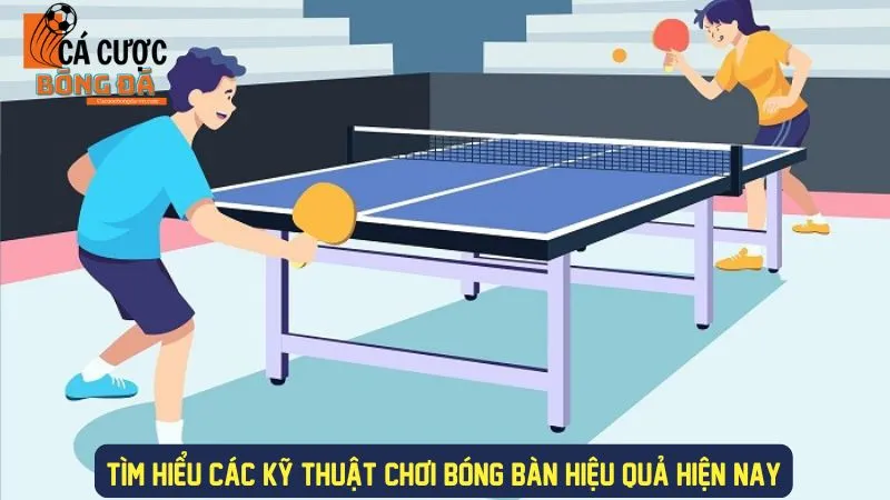 Kỹ thuật chơi bóng bàn cơ bản