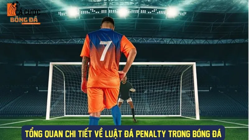 Tổng quan về luật đá penalty mới nhất