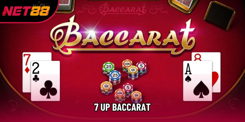 7 Up Baccarat Và Tổng Hợp Cách Ra Bài Hiệu Quả Nhất