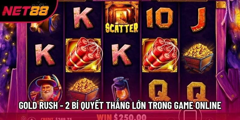 Gold Rush - 2 Bí Quyết Thắng Lớn Trong Game Online