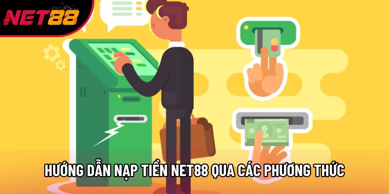 Hướng dẫn nạp tiền Net88 qua các phương thức Hướng dẫn nạp tiền Net88 qua các phương thức